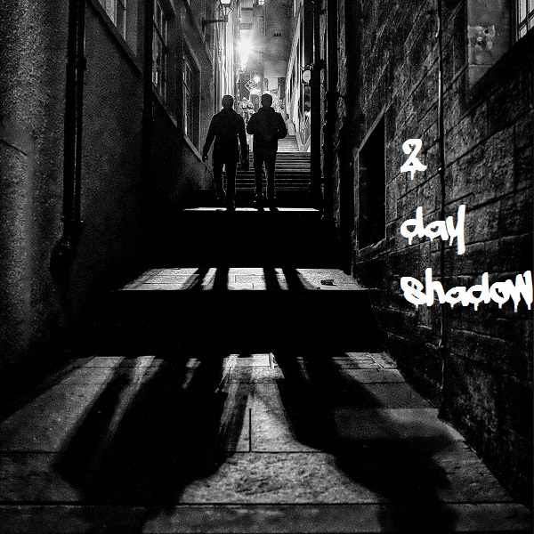Two Day Shadow